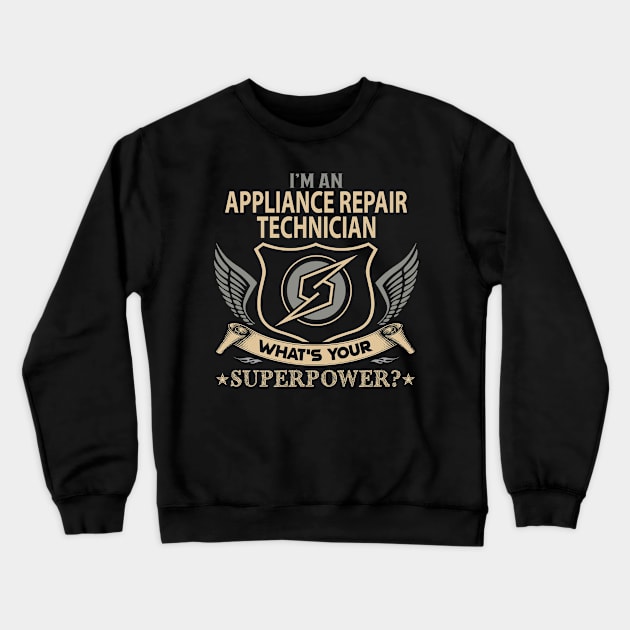 Appliance Repair Technician T Shirt - Superpower Gift Item Tee Crewneck Sweatshirt by Cosimiaart